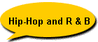 Hip-Hop and R & B